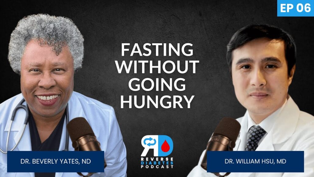 Reverse Type 2 Diabetes with Fasting-Mimicking Diets | Dr. William Hsu & Dr. Beverly Yates